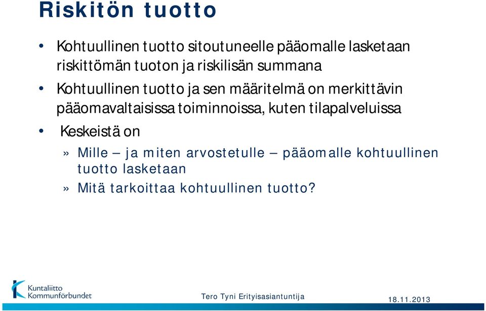 toiminnoissa, kuten tilapalveluissa Keskeistä on» Mille ja miten arvostetulle pääomalle