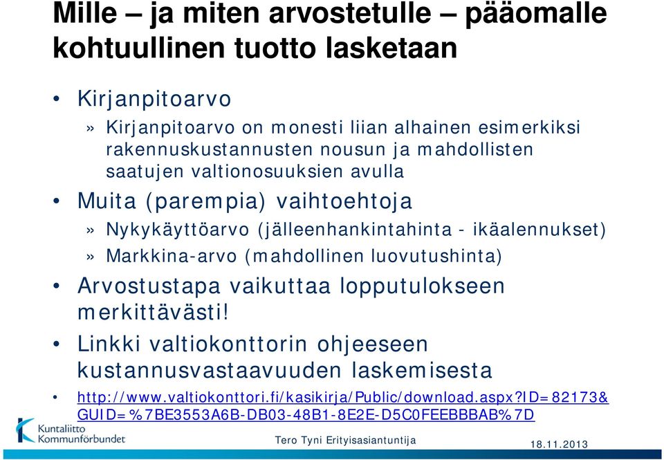 ikäalennukset)» Markkina-arvo (mahdollinen luovutushinta) Arvostustapa vaikuttaa lopputulokseen merkittävästi!