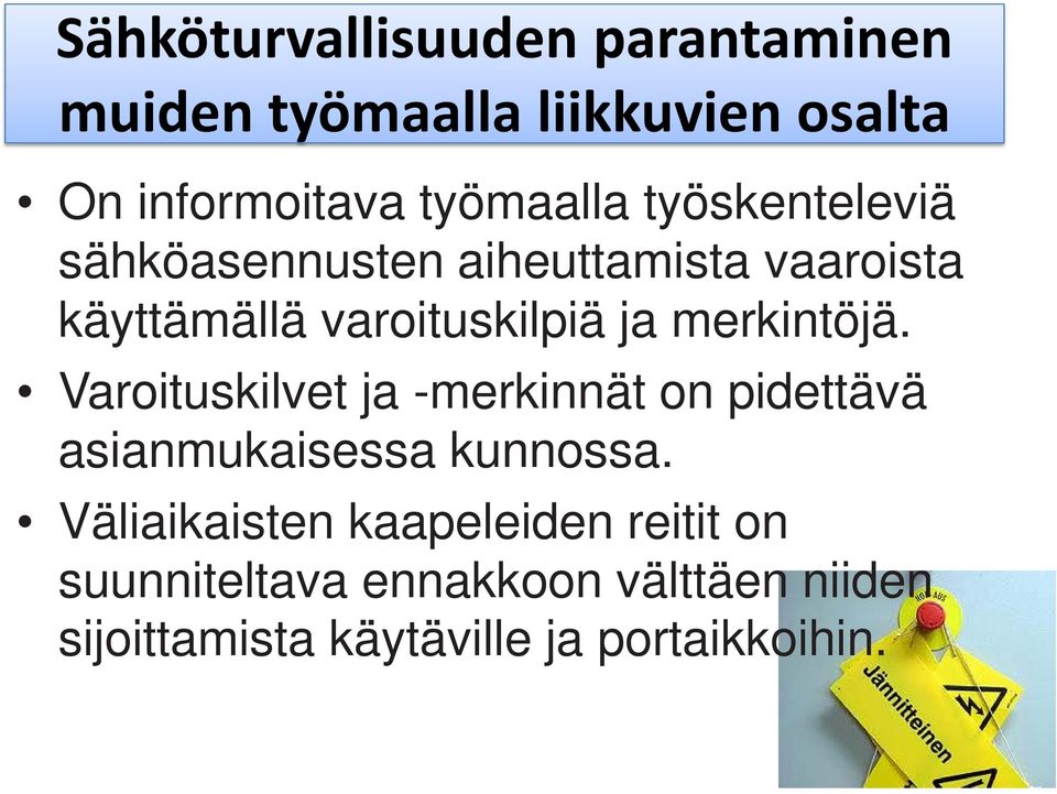 merkintöjä. Varoituskilvet ja -merkinnät on pidettävä asianmukaisessa kunnossa.