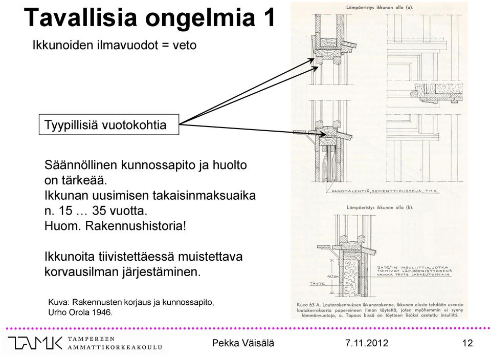 Huom. Rakennushistoria!