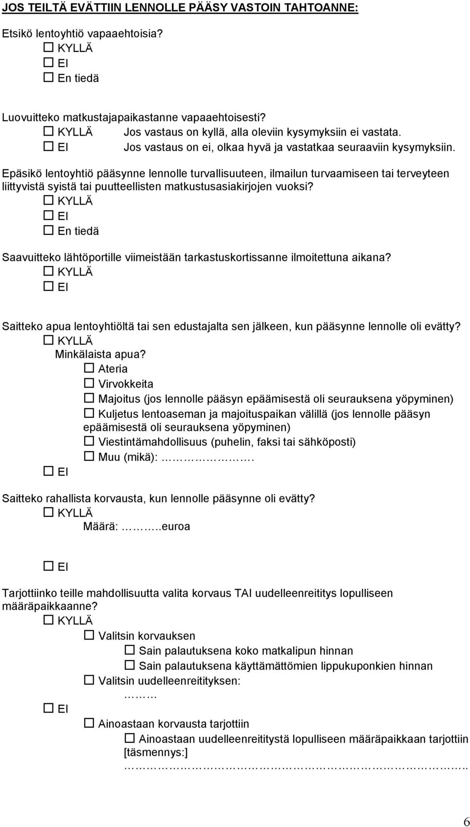 Epäsikö lentoyhtiö pääsynne lennolle turvallisuuteen, ilmailun turvaamiseen tai terveyteen liittyvistä syistä tai puutteellisten matkustusasiakirjojen vuoksi?