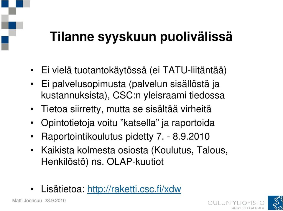 sisältää virheitä Opintotietoja voitu katsella ja raportoida Raportointikoulutus pidetty 7. - 8.9.