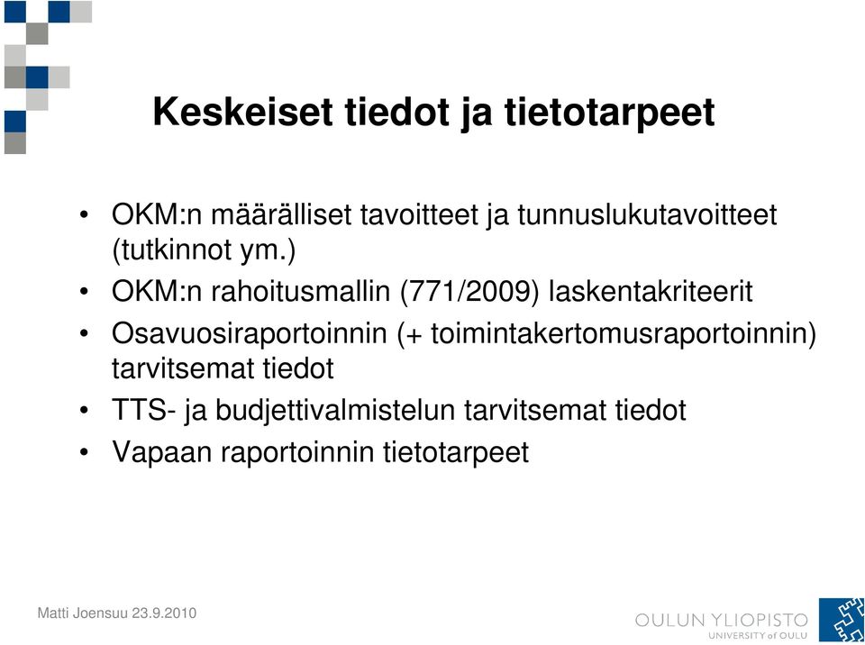 ) OKM:n rahoitusmallin (771/2009) laskentakriteerit Osavuosiraportoinnin (+