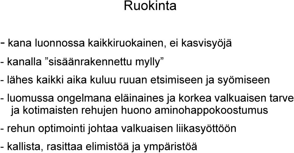 eläinaines ja korkea valkuaisen tarve ja kotimaisten rehujen huono aminohappokoostumus