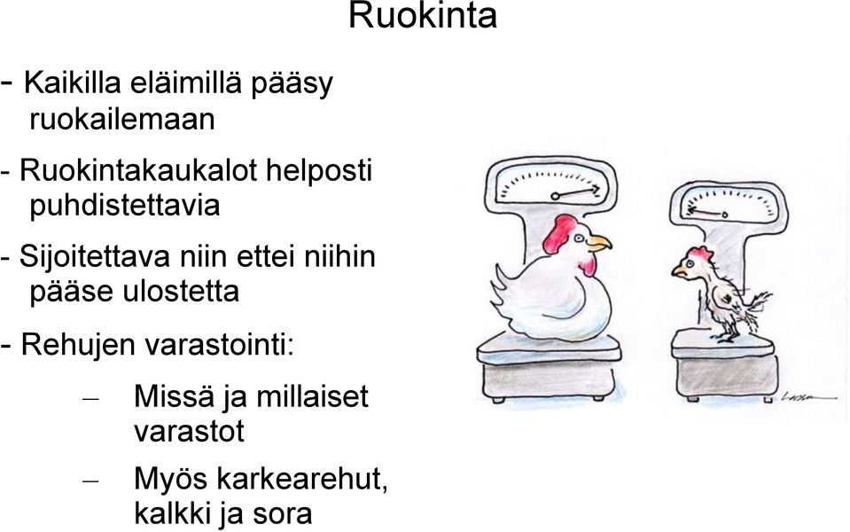 niin ettei niihin pääse ulostetta - Rehujen