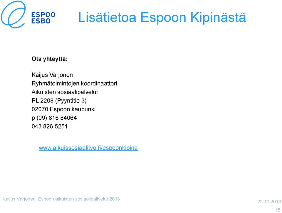 sosiaalipalvelut PL 2208 (Pyyntitie 3) 02070 Espoon