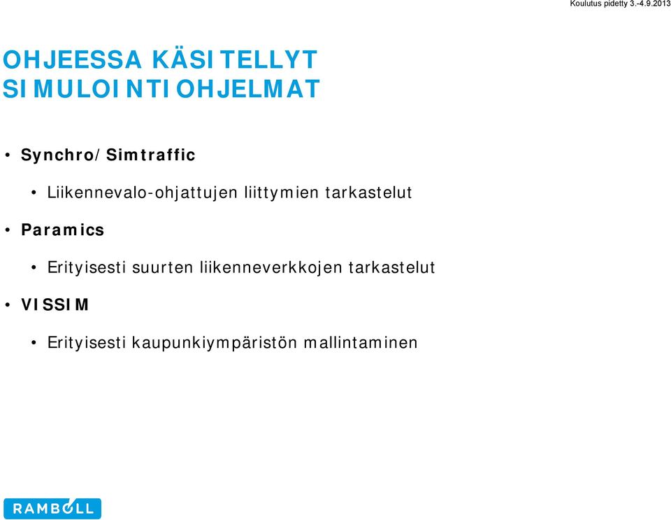 tarkastelut Paramics Erityisesti suurten
