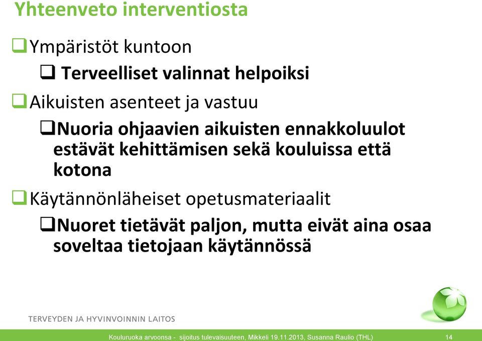 kehittämisen sekä kouluissa että kotona Käytännönläheiset opetusmateriaalit