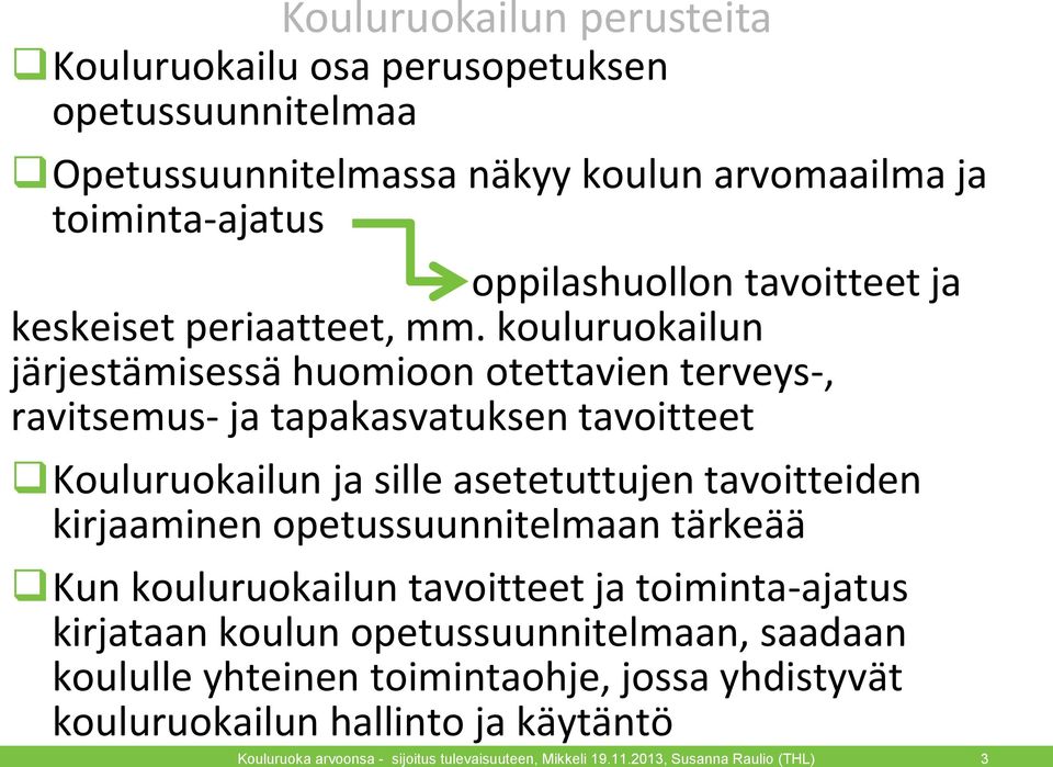 kouluruokailun järjestämisessä huomioon otettavien terveys-, ravitsemus- ja tapakasvatuksen tavoitteet Kouluruokailun ja sille asetetuttujen