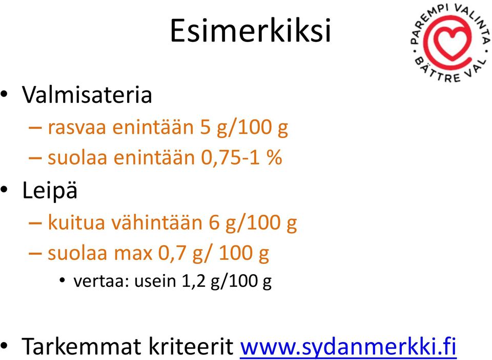 6 g/100 g suolaa max 0,7 g/ 100 g vertaa: usein