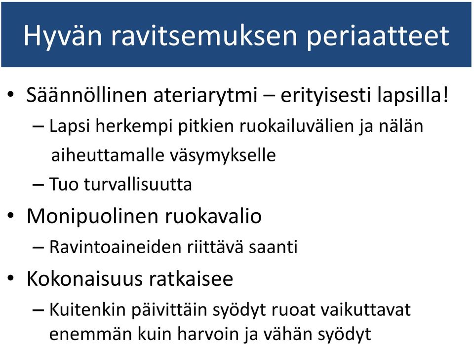 turvallisuutta Monipuolinen ruokavalio Ravintoaineiden riittävä saanti Kokonaisuus