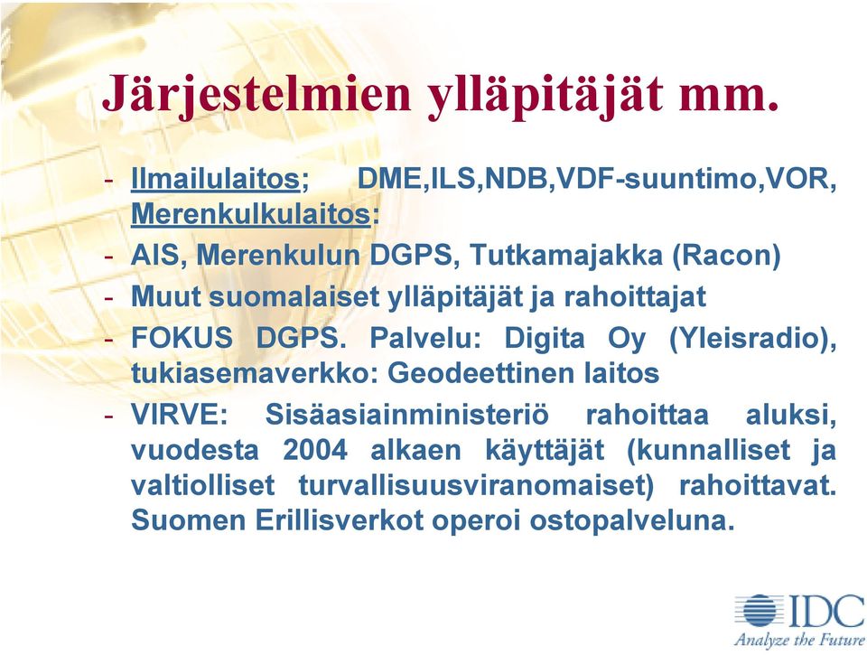 Muut suomalaiset ylläpitäjät ja rahoittajat - FOKUS DGPS.