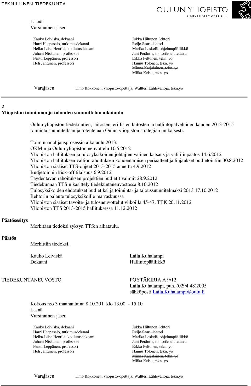 2012 Yliopiston hallituksen ja tulosyksiköiden johtajien välinen katsaus ja välitilinpäätös 14.6.