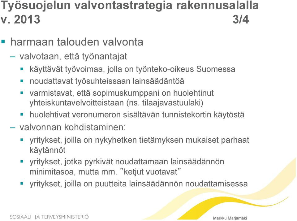 lainsäädäntöä varmistavat, että sopimuskumppani on huolehtinut yhteiskuntavelvoitteistaan (ns.