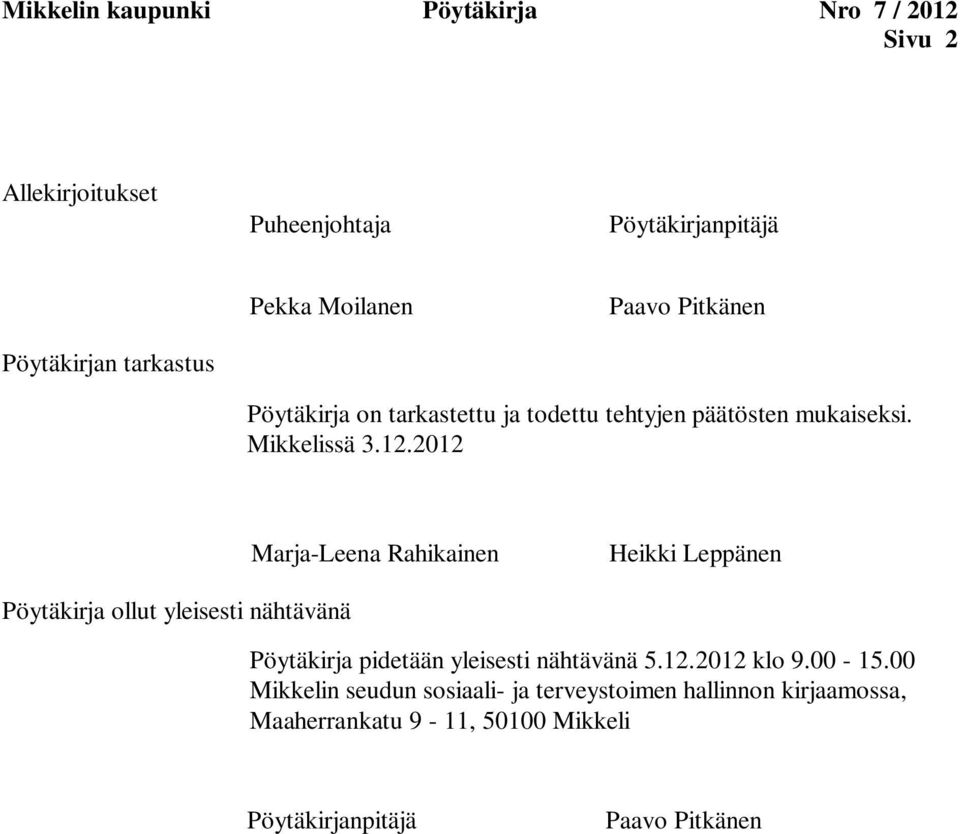 2012 Marja-Leena Rahikainen Heikki Leppänen Pöytäkirja ollut yleisesti nähtävänä Pöytäkirja pidetään yleisesti nähtävänä 5.12.2012 klo 9.