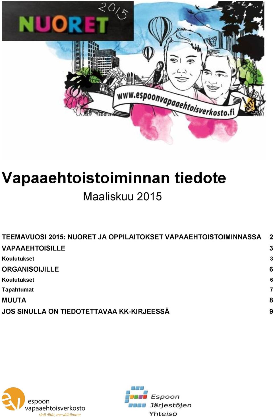 VAPAAEHTOISILLE 3 Koulutukset 3 ORGANISOIJILLE 6