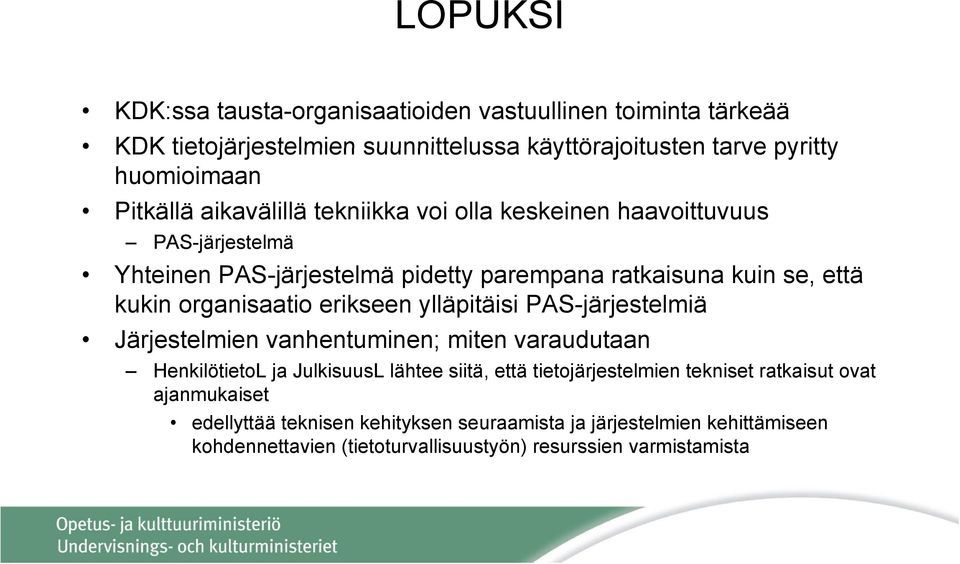 erikseen ylläpitäisi PAS-järjestelmiä j Järjestelmien vanhentuminen; miten varaudutaan HenkilötietoL ja JulkisuusL lähtee siitä, että tietojärjestelmien tekniset