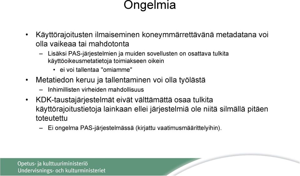 tallentaminen voi olla työlästä Inhimillisten virheiden mahdollisuus KDK-taustajärjestelmät t j t ät eivät välttämättä ättä osaa tulkita