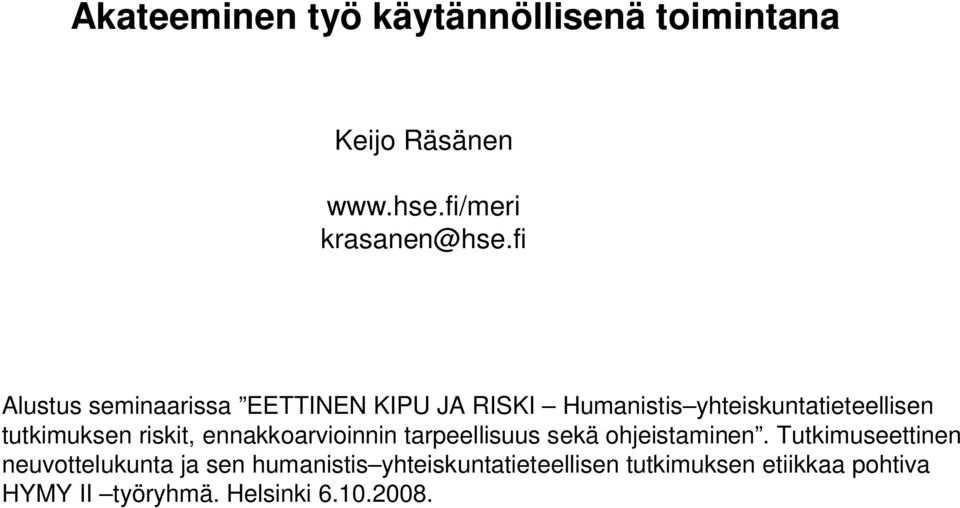 riskit, ennakkoarvioinnin tarpeellisuus sekä ohjeistaminen.