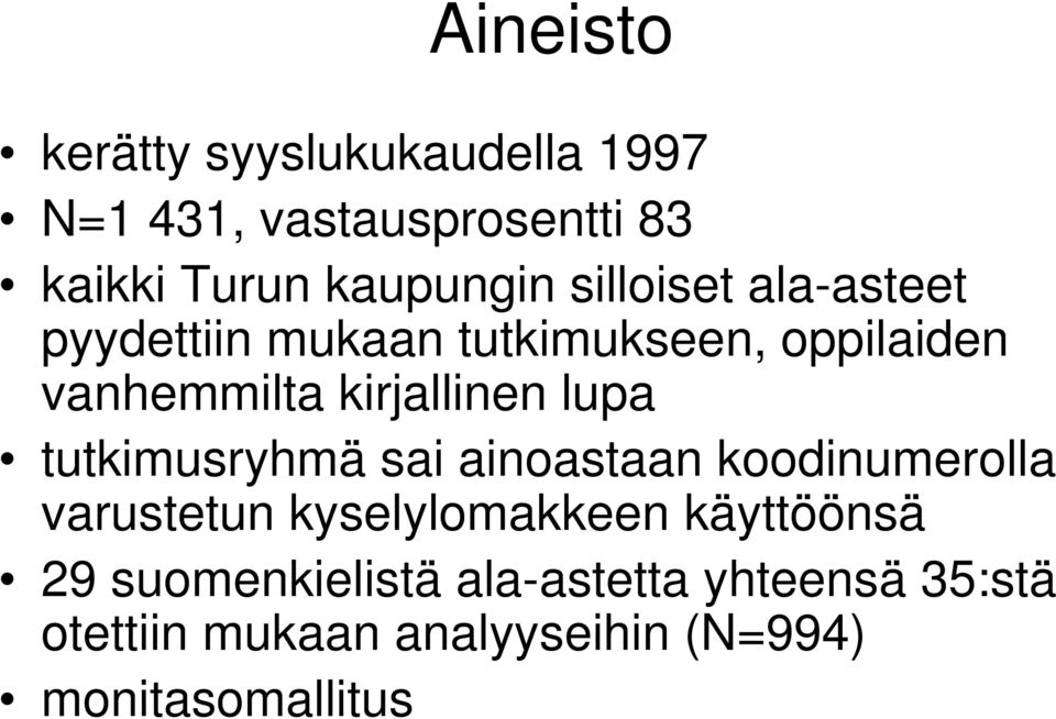 lupa tutkimusryhmä sai ainoastaan koodinumerolla varustetun kyselylomakkeen käyttöönsä 29