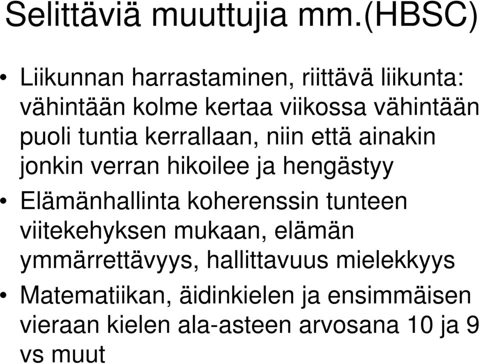 puoli tuntia kerrallaan, niin että ainakin jonkin verran hikoilee ja hengästyy Elämänhallinta