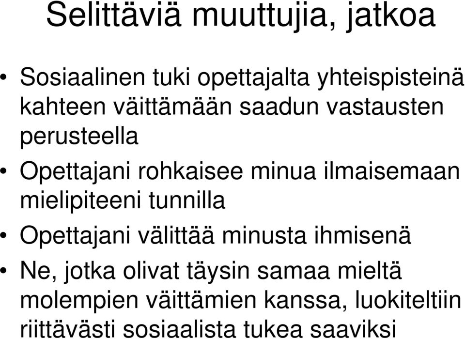 mielipiteeni tunnilla Opettajani välittää minusta ihmisenä Ne, jotka olivat täysin