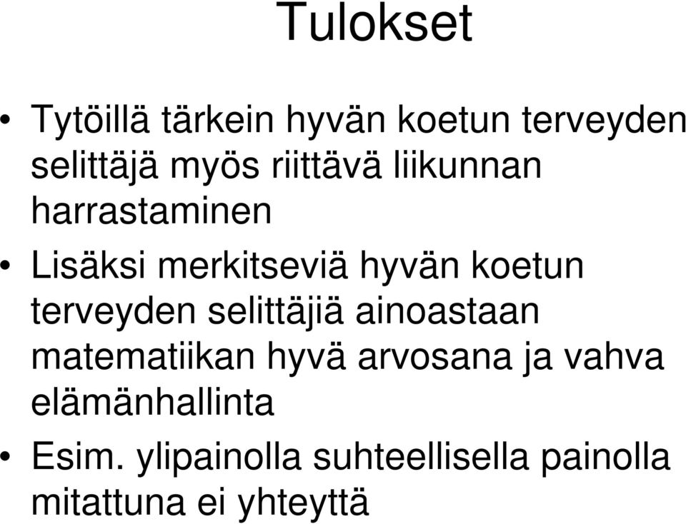 terveyden selittäjiä ainoastaan matematiikan hyvä arvosana ja vahva