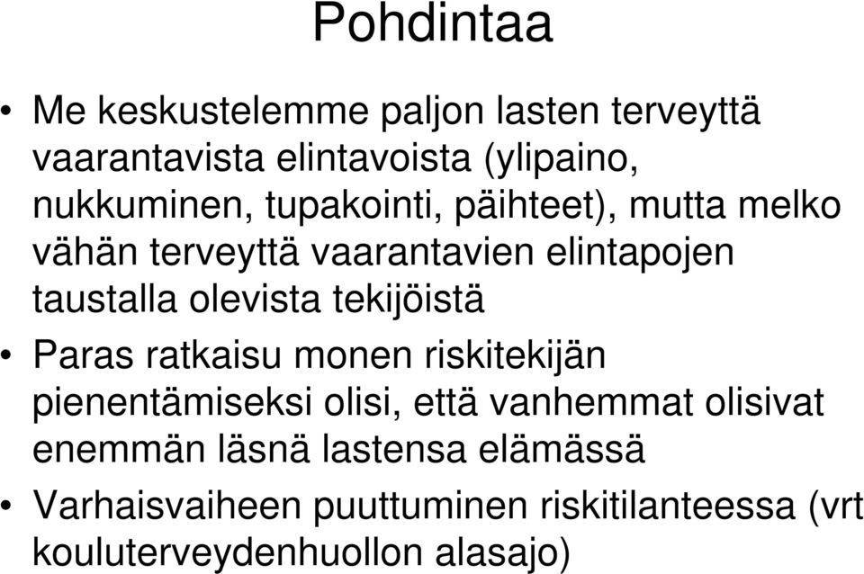 olevista tekijöistä Paras ratkaisu monen riskitekijän pienentämiseksi olisi, että vanhemmat