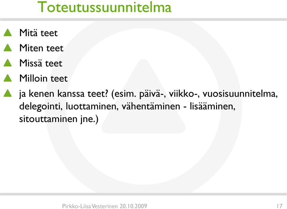 päivä-, viikko-, vuosisuunnitelma, delegointi,