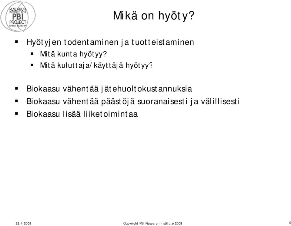 Mitä kuluttaja/käyttäjä hyötyy?