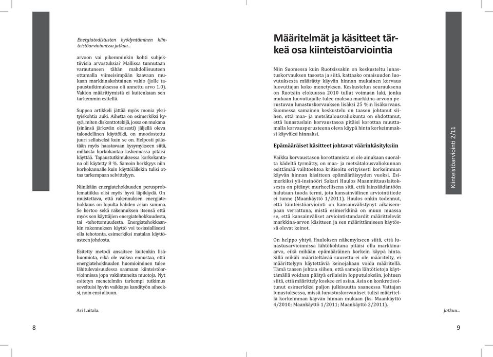 Vakion määrittymistä ei kuitenkaan sen tarkemmin esitellä. Suppea artikkeli jättää myös monia yksityiskohtia auki.
