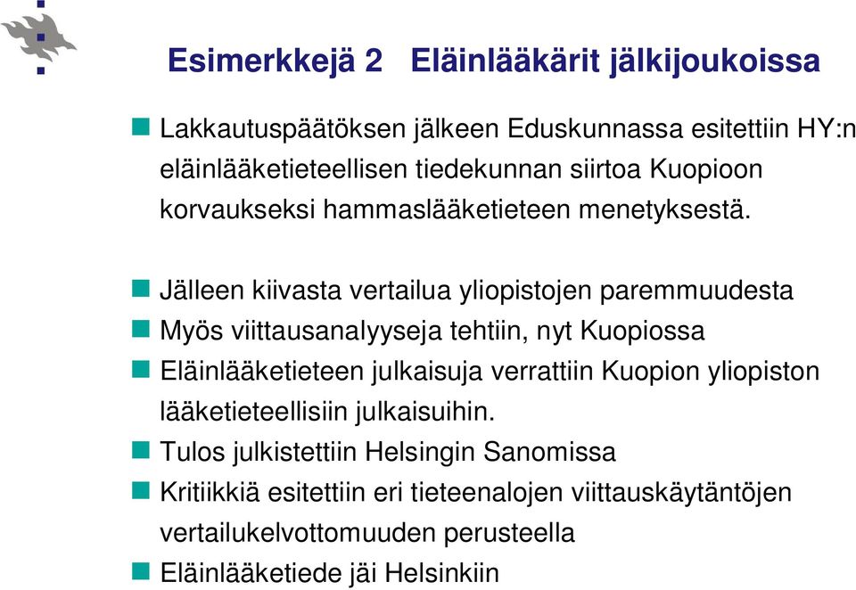 Jälleen kiivasta vertailua yliopistojen paremmuudesta Myös viittausanalyyseja tehtiin, nyt Kuopiossa Eläinlääketieteen julkaisuja