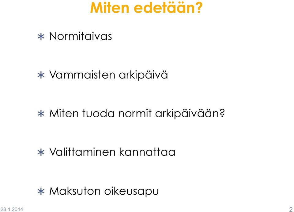 tuoda normit arkipäivään?