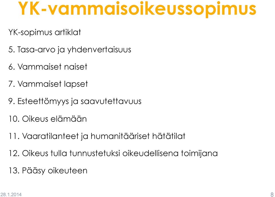 Esteettömyys ja saavutettavuus 10. Oikeus elämään 11.