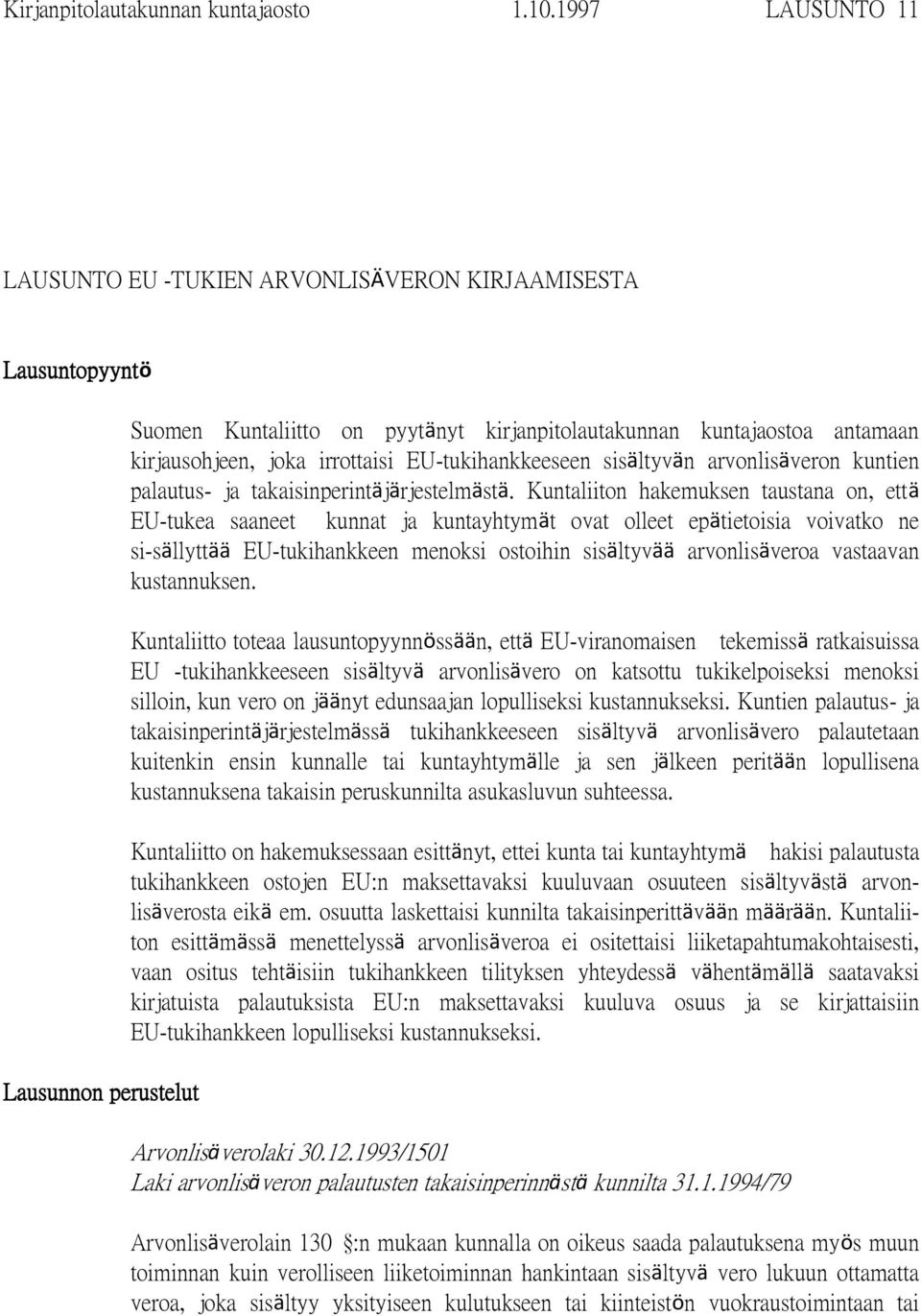 irrottaisi EU-tukihankkeeseen sisältyvän arvonlisäveron kuntien palautus- ja takaisinperintäjärjestelmästä.