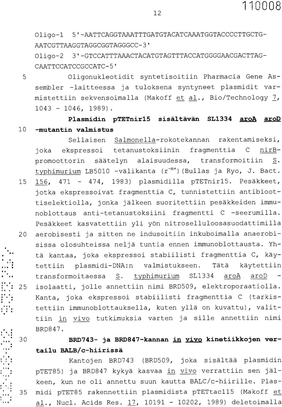 Plasmidin ptetnir15 sisältävän SL1334 aroa arod 10 -mutantin valmistus Sellaisen Salmonella-rokotekannan rakentamiseksi, joka ekspressoi tetanustoksiinin fragmenttia C nirb- promoottorin säätelyn