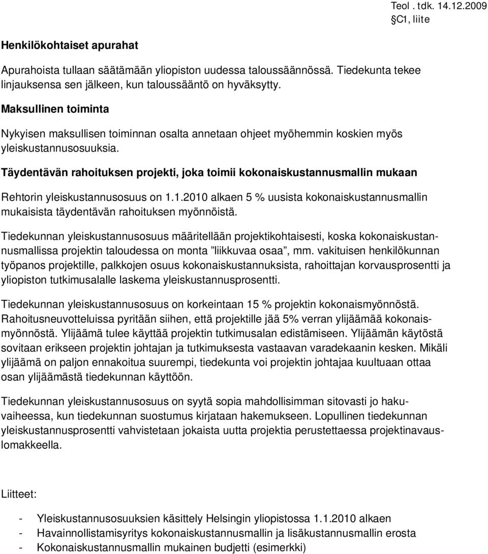 Täydentävän rahoituksen projekti, joka toimii kokonaiskustannusmallin mukaan Rehtorin yleiskustannusosuus on 1.