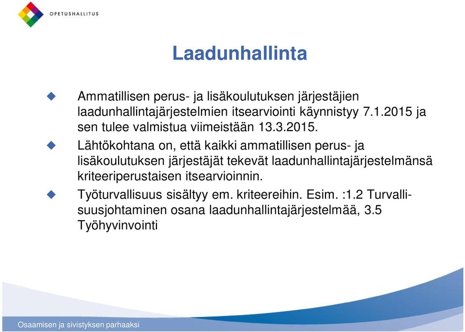 ja sen tulee valmistua viimeistään 13.3.2015.