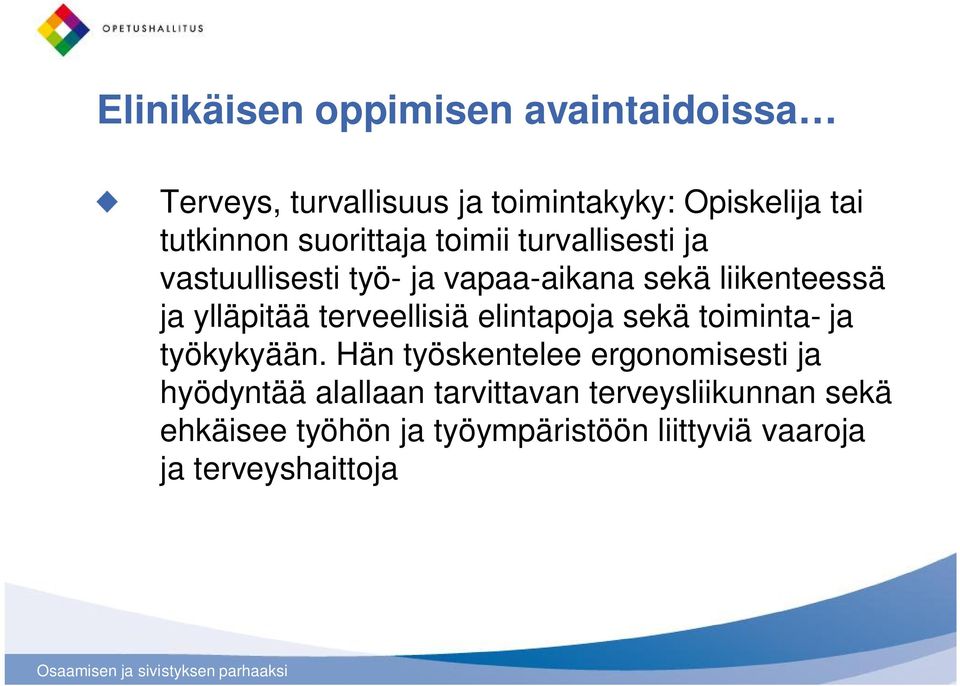 terveellisiä elintapoja sekä toiminta- ja työkykyään.