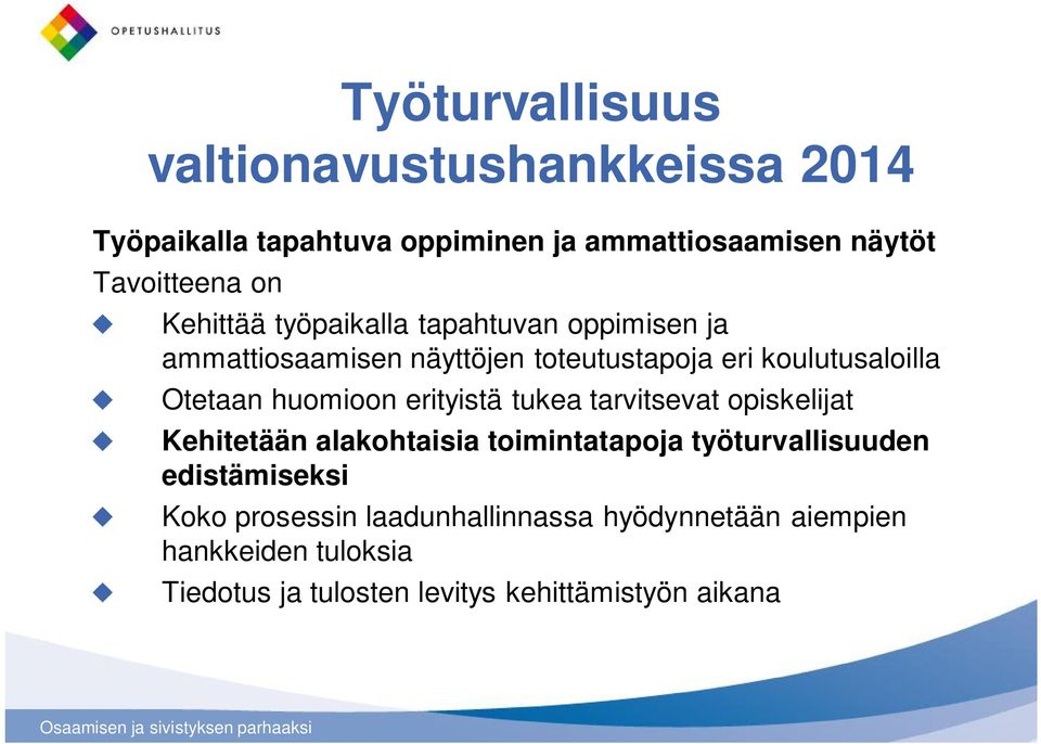 huomioon erityistä tukea tarvitsevat opiskelijat Kehitetään alakohtaisia toimintatapoja työturvallisuuden edistämiseksi