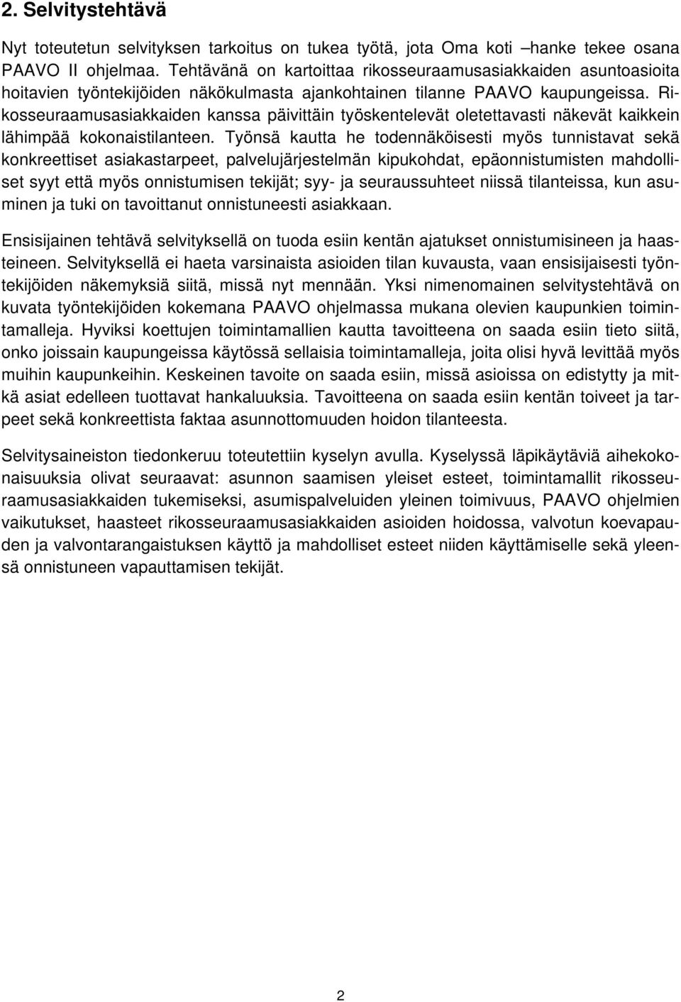 Rikosseuraamusasiakkaiden kanssa päivittäin työskentelevät oletettavasti näkevät kaikkein lähimpää kokonaistilanteen.