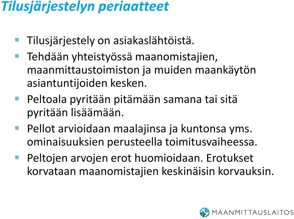 Peltoala pyritään pitämään samana tai sitä pyritään lisäämään.