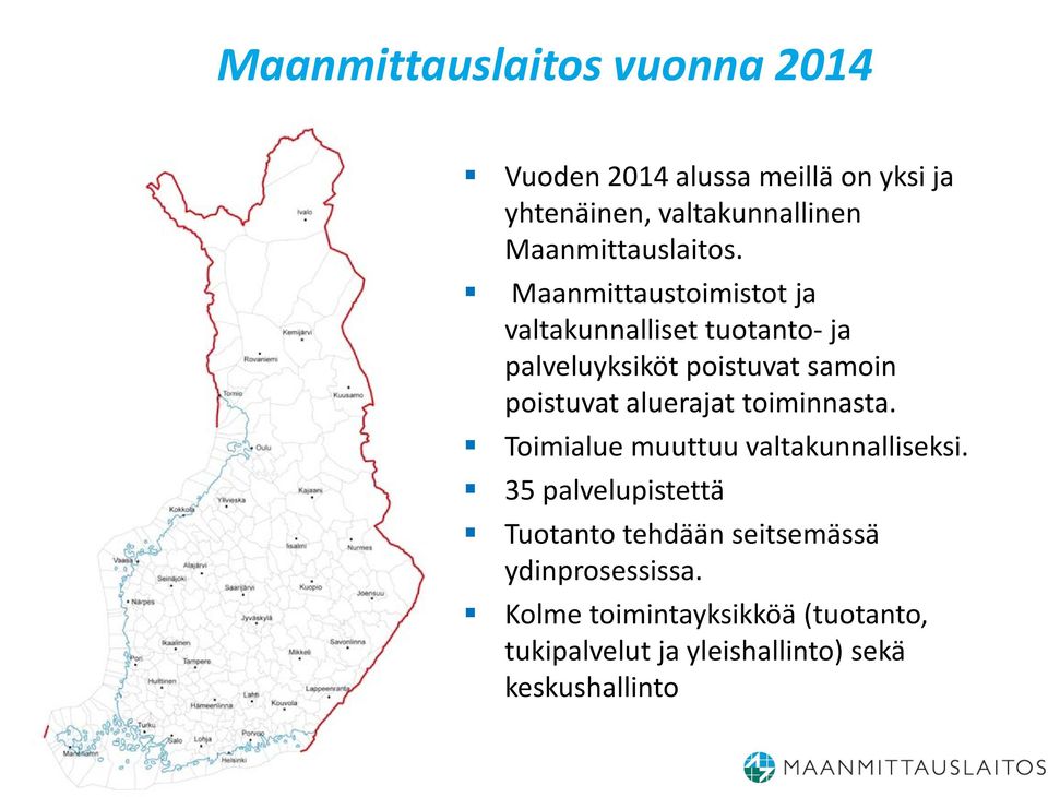 Maanmittaustoimistot ja valtakunnalliset tuotanto- ja palveluyksiköt poistuvat samoin poistuvat aluerajat