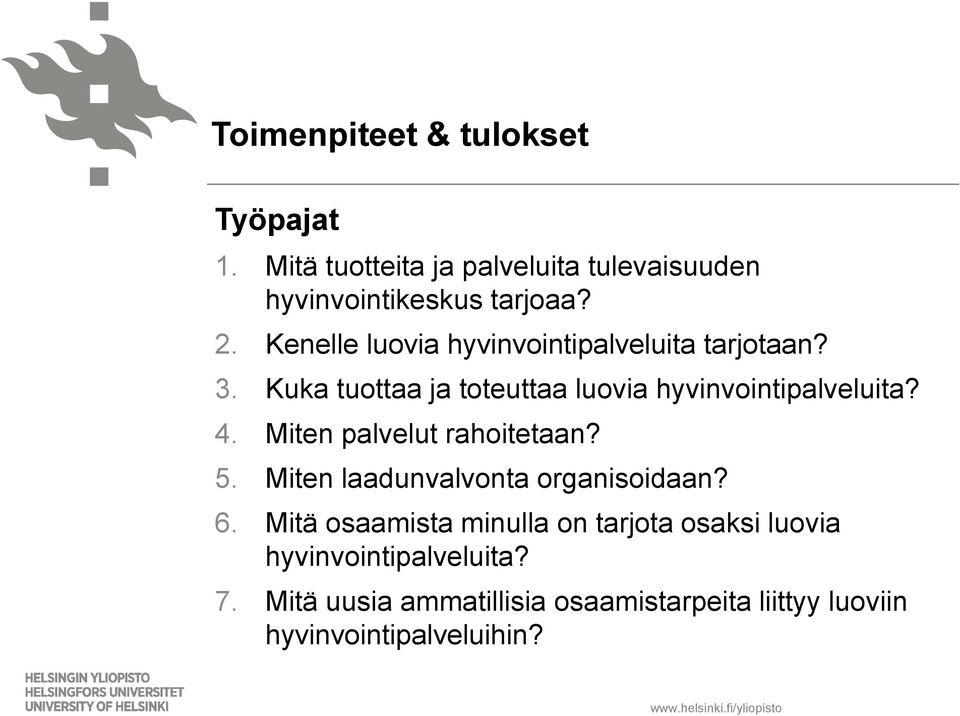 Miten palvelut rahoitetaan? 5. Miten laadunvalvonta organisoidaan? 6.