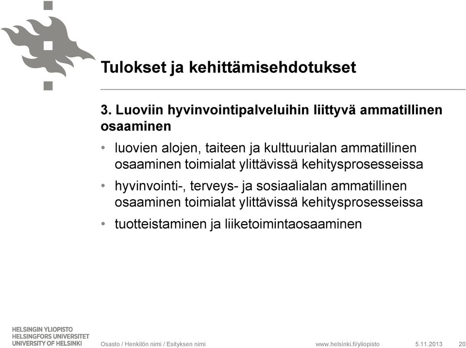 kulttuurialan ammatillinen osaaminen toimialat ylittävissä kehitysprosesseissa hyvinvointi-,