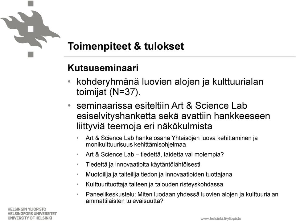 Yhteisöjen luova kehittäminen ja monikulttuurisuus kehittämisohjelmaa Art & Science Lab tiedettä, taidetta vai molempia?