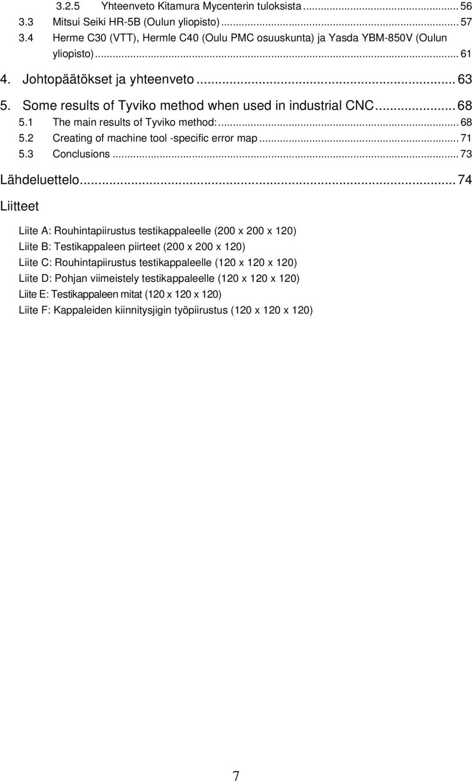 .. 71 5.3 Conclusions... 73 Lähdeluettelo.