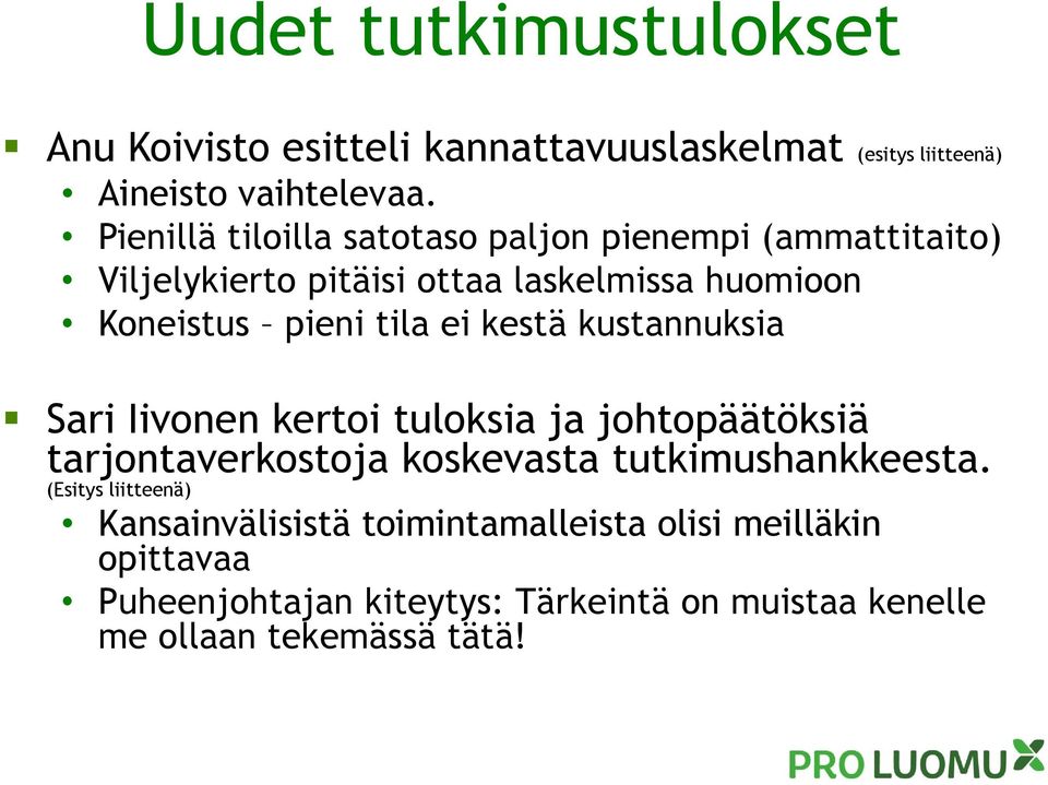 ei kestä kustannuksia Sari Iivonen kertoi tuloksia ja johtopäätöksiä tarjontaverkostoja koskevasta tutkimushankkeesta.