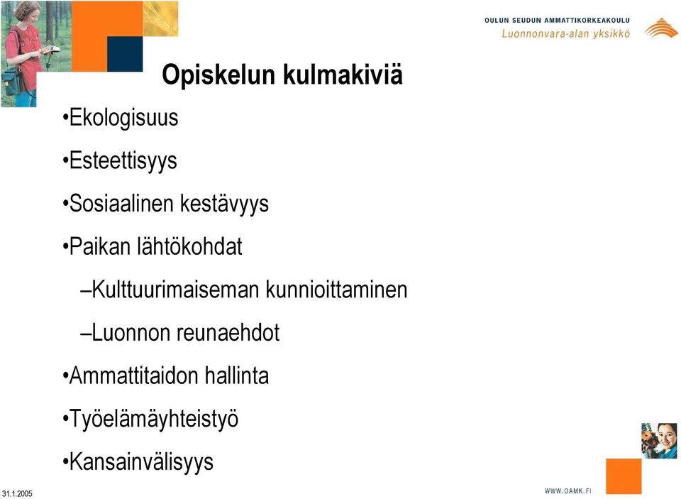 Kulttuurimaiseman kunnioittaminen Luonnon