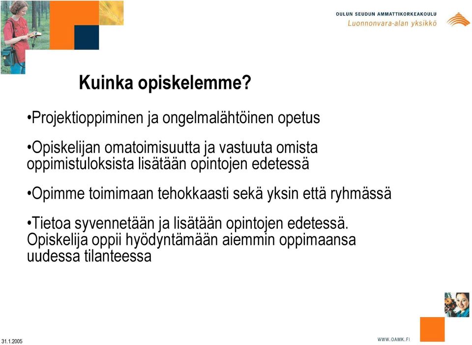 vastuuta omista oppimistuloksista lisätään opintojen edetessä Opimme toimimaan